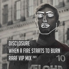 Disclosure - When A Fire Starts To Burn (RAAF VIP MIX)[FREE DOWNLOAD]