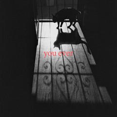 You Ever