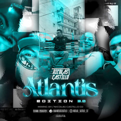 ATLANTIS 3.0 MIXED BY: NICOLAS CASTILLO