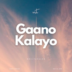 Gaano Kalayo by neil taculod (Soundtrack Version)