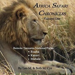 Get PDF Africa Safari Chronicles: Remote Tanzania: Ruaha, Katavi & Mahale by  Leo Cyr &  Beth Cyr