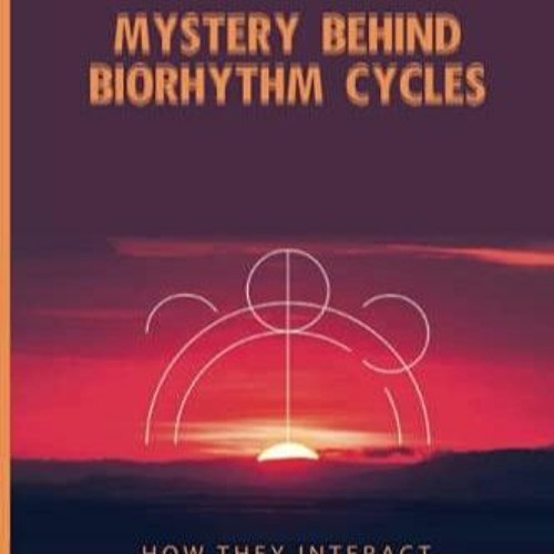 PDF book Mystery Behind Biorhythm Cycles: How They Interact With Everyday Life: Biorhythm Theory