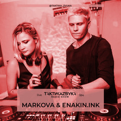 Taktika Zvuka Radio Show #184 - Markova & Enakin.ink