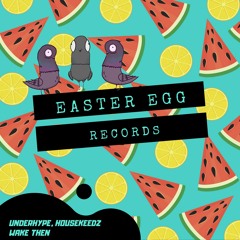 Underhype, Housekeedz - Wake Then (Original Mix)[Easter Egg]