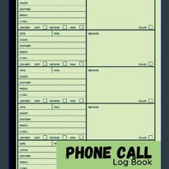<PDF> 💖 Phone Call Log Book: Phone Call and Voicemail Recording Notebook With Over 500 Call Log Sp