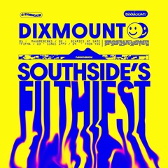 Dixmount : Southside's Filthiest