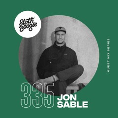 SlothBoogie Guestmix #335 - Jon Sable