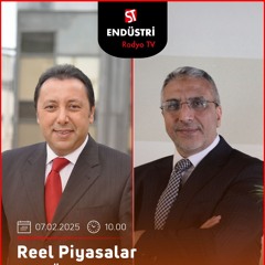 Reyhan Usta - Çetin Ünsalan ile Reel Piyasalar