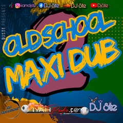 OLD SCHOOL MAXI DUB Vol.2| FIYAH RADIO DJSTE