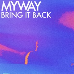 Myway (US) - Bring It Back [FREE DL]