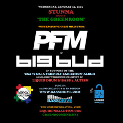 STUNNA Hosts THE GREENROOM LDNB4Autism Special with PFM and BIG BUD Guest Mixes January 25 2023