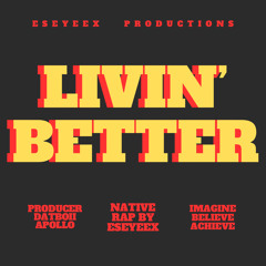 Livin’ Better (Ft. Datboii Apollo) (Prod.Datboii Apollo)