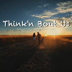 Charlie Farley Feat. Stormie Leigh- Think'n Bout Us