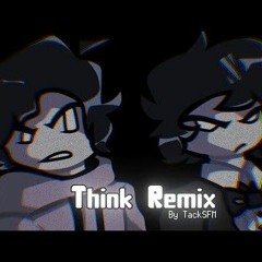 FNF- Think remix by Tack on YT