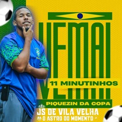 11 MINUTINHOS DO PIQUEZIN DA COPA PRA VOCES CURTIR (DJ JS DE VILA VELHA) 🇧🇷🇧🇷🇧🇷