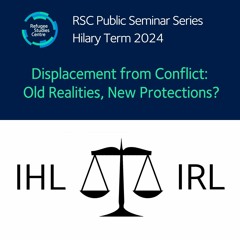Displacement from Conflict: Old Realities, New Protections? | Dr Reuven Ziegler