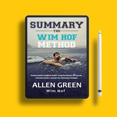 Summary The Wim Hof Method: Creates Radiant Longterm Health--Using The Science and Secrets of B