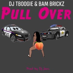 Dj TBoogie X Bam Brickz - Pull Over