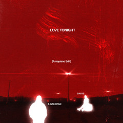 Love Tonight (Davis + Galihpan Amapiano Edit)