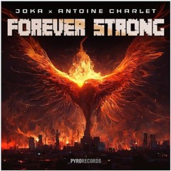 JOKA x Antoine Charlet - Forever Strong (OUT NOW on PYRO Records)