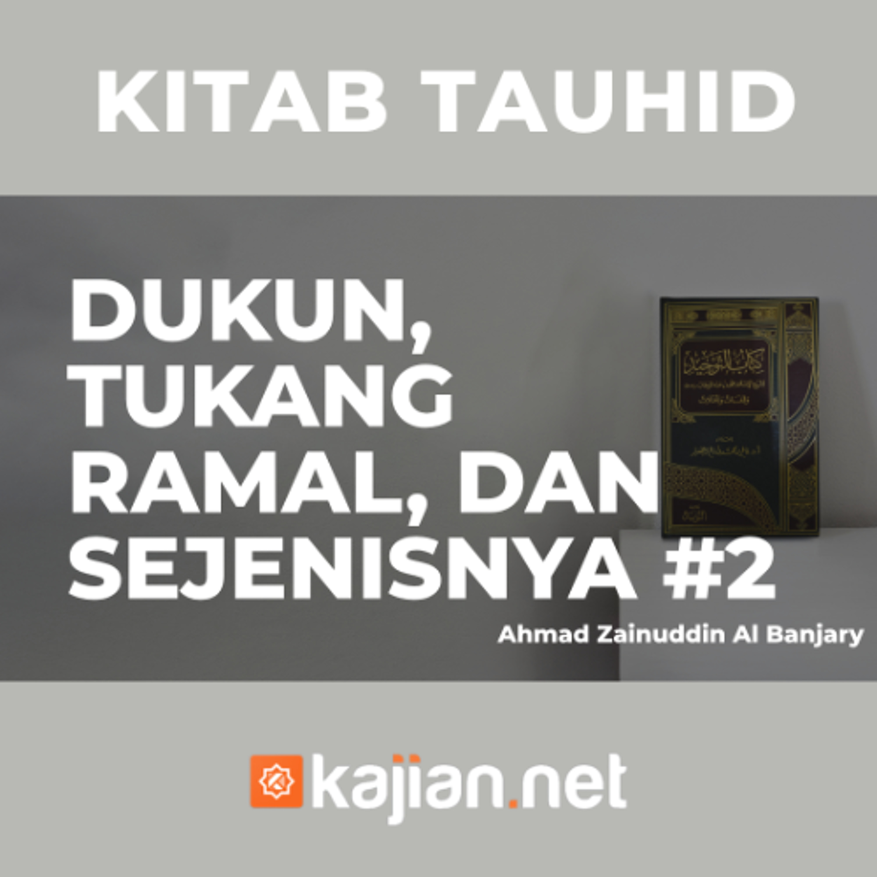 Dukun, Tukang Ramal, Dan sejenisnya #2 - Ustadz Ahmad Zainuddin Al Banjary