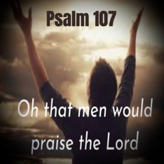 Oh That Men Would Praise the Lord!