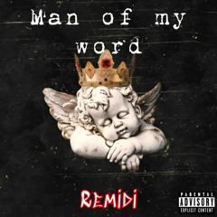 Remidi ~ Man of my word