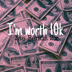 Im Worth 10K - Tae Bends 2x (freestyle)
