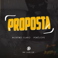 Moreno Claro, Mc Peneloph - Proposta (prod.Bigode Flow)