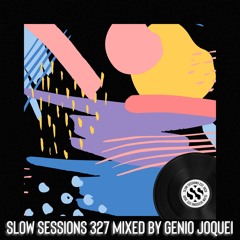 Slow Sessions 327 Mixed By Genio Joquei (ZA) Extended Mix