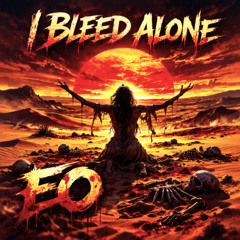 EO - I Bleed Alone (Version B)