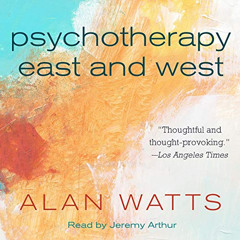[View] KINDLE 🖍️ Psychotherapy East and West by  Alan Watts,Jeremy Arthur,Macmillan