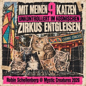 Mit meinen 9 Katzen unkontrolliert im kosmischen Zirkus entgleisen (Mystic Creatures 2026)