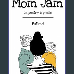 Read ebook [PDF] 📖 Mom Jam - In Poetry & Prose Read Book