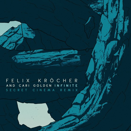 Felix Kröcher & Cari Golden - Infinite (The Remixes)