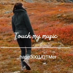 touch my music(eazy mix)