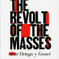 [Read] EPUB 💑 The Revolt of the Masses by  José Ortega y Gasset [PDF EBOOK EPUB KIND