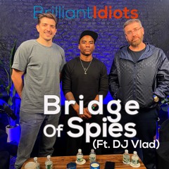 Bridge of Spies (Ft. DJ Vlad)