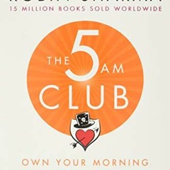 Get EPUB KINDLE PDF EBOOK The 5AM Club: Own Your Morning. Elevate Your Life. by  Robin Sharma 📑