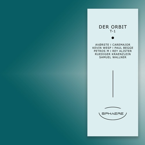 SPHAERE002 Der Orbit T-1 (va) Avørste I Caremajor I Kevin Wesp I Rey Alister I Ruediger Kraenzlein