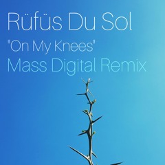 RÜFÜS DU SOL - On My Knees (Mass Digital Remix)