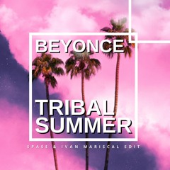 Beyoncé - Tribal Summer (Spase & Ivan Mariscal Edit)