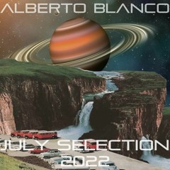Alberto Blanco - July Selection / 2022