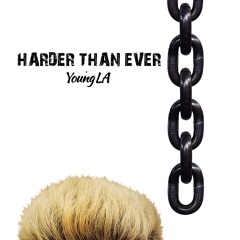Young LA - Harder Than Ever