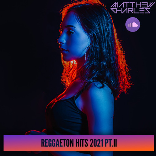 Reggaeton & Urban Hits 2021 Pt. II