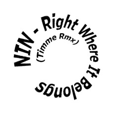 NIN - Right where it belongs (Timme Rmx)