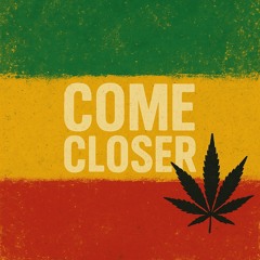Come closer