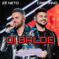 Zé Neto & Cristiano - Oi Balde (Dj Lucas Rocha Remix)