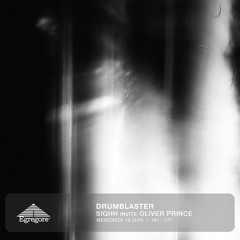 Drumblaster - Sighh invite Olivier Prince (Juin 2024)