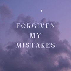Forgiven my mistakes